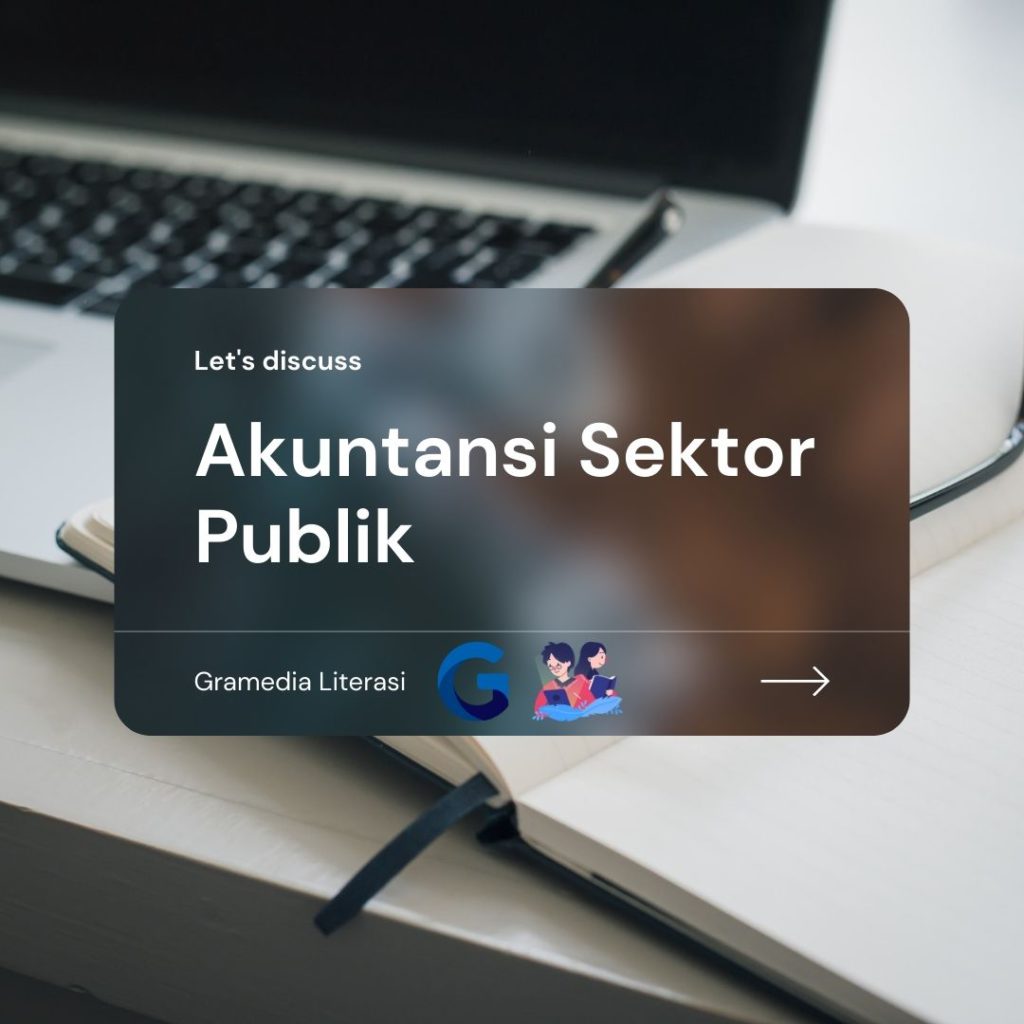 Akuntansi Sektor Publik Pengertian Menurut Ahli, Tujuan