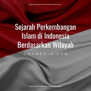 Sejarah Perkembangan Islam di Indonesia - Gramedia Literasi