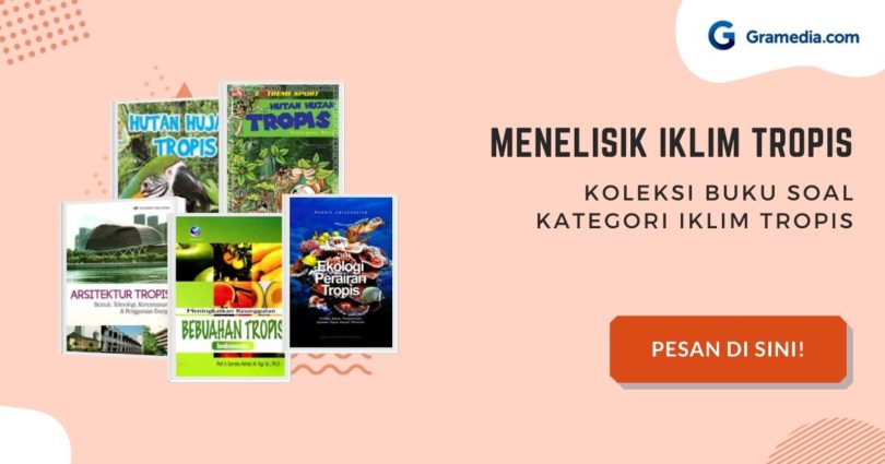 Pengertian Iklim Tropis ,Ciri dan Persebaran – Gramedia Literasi